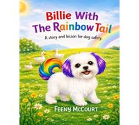 Billie with The Rainbow Tail: A Story and A Lesson For Dog Safety