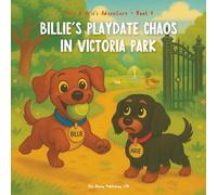 Billie's Playdate Chaos in Victoria Park: A heartwarming children’s picture book about friendship, playdates, and park adventures for dog lovers ages 3-8