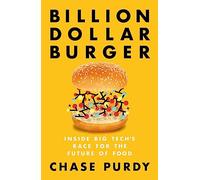 Billion Dollar Burger: Inside Big Tech's Race for the Future of Food