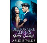 Billionaire Alpha's Witch Outcast: A Fated Mates Forbidden Love Dark Paranormal Romance