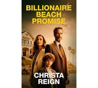 Billionaire Beach Promise: Billionaire Single Dad Beach Romance, with a Small Town, Friends to lovers, Heartfelt, and Forbidden Love