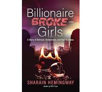 Billionaire Broke Girls: A Story of Betrayal, Brokenness, and Bad Business