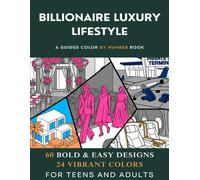 Billionaire Luxury Lifestyle: Guided Color by Number: 60 Bold & Easy Designs | 24 Vibrant Colors | For Teens & Adults