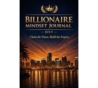 Billionaire Mindset Journal - July: Claim the Vision. Build the Empire.