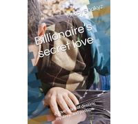 Billionaire’s secret love: A love story of destiny, mystery, and passion.