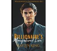 Billionaire's Manufactured Love: A Second Chance Billionaire Romance