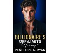 Billionaire's Off-Limits Nanny: An Enemies to Lovers Single Dad Romance