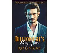 Billionaire's Play Time: A Secret Baby Forced Proximity Billionaire Romance