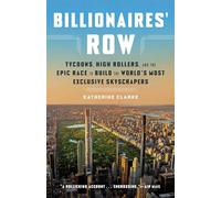 Billionaires' Row: Tycoons, High Rollers, and the Epic Race to Build the World's Most Exclusive Skyscrapers