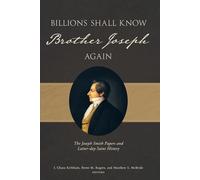 Billions Shall Know Brother Joseph: The Joseph Smith Papers and Latter-day Saint History