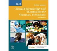 Bill's Clinical Pharmacology and Therapeutics for Veterinary Technicians
