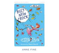 Bill's New Frock: A classic edition of Anne Fine’s funny school story, new for 2025!