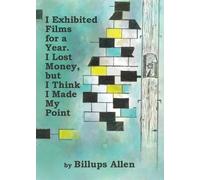 Billups Allen I Exhibited Films For A Year. I Lost Money, but I Thin (Tascabile)