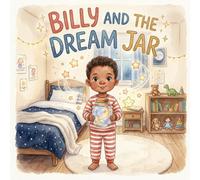 Billy and the Dream Jar: A Bedtime Story About Wishing Big