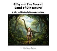 Billy and the Secret Land of Dinosaurs: A Billy and the Basket Cases Adventure