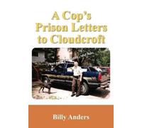 Billy Anders A Cop's Prison Letters to Cloudcroft (Tascabile)