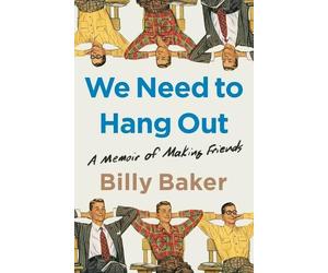 Billy Baker We Need to Hang Out (Tascabile)