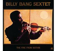 Billy Bang Sextet - The Fire From Within
