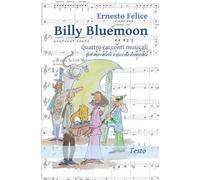 Billy Bluemoon: Quattro racconti musicali