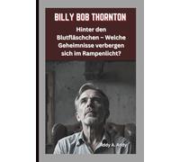 BILLY BOB THORNTON: Hinter den Blutfläschchen - Welche Geheimnisse verbergen sich im Rampenlicht?
