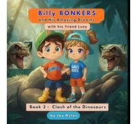 Billy Bonkers and His Amazing Dreams: Book 3 : Clash of the Dinosaurs