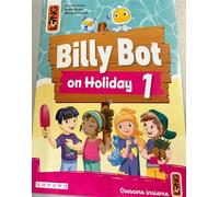 Billy Bot on holidays. Per la Scuola elementare. Con e-book. Con espansione online (Vol. 1)