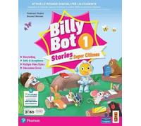 Billy bot. Stories for super citizens. Con e-book. Con espansione online (Vol. 1) [Edizione Inglese]