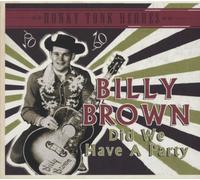 BROWN,BILLY Did We Have a Party: Honky Tonk Heroes (CD)