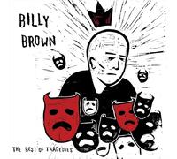 Billy Brown The Best of Tragedies (Vinyl LP)
