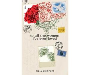 Billy Chapata To All the Women I've Ever Loved (Tascabile)