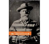 Billy Childish Only Poets Piss in Sinks: The Uncorrected Billy Child (Tascabile)