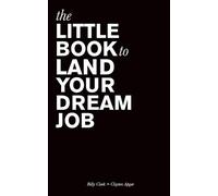 Billy Clark Clayton Apgar Little Book to Land Your Dream Job (Tascabile)
