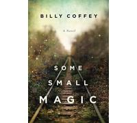 Billy Coffey Some Small Magic (Tascabile)