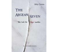 Billy Cotsis The Aegean Seven Take Back The Elgin Marbles (Tascabile)