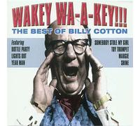 Billy Cotton - Wakey Wa-a-Key: the Best of Billy Cotton
