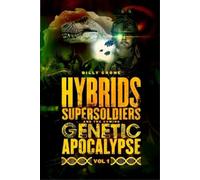 Billy Crone Hybrids, Super Soldiers & the Coming Genetic Apocalypse (Tascabile)