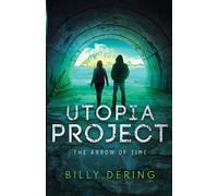 Billy Dering Utopia Project- The Arrow of Time (Tascabile)