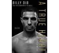 Billy Dib True Heart: The Fights of My Life (Tascabile)