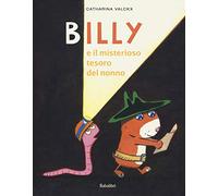 Billy e il misterioso tesoro del nonno. Ediz. a colori