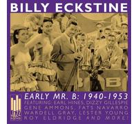 Billy Eckstine - Early Mr B: 1940-1953