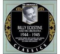 Billy Eckstine & His Orchestra - 1944-45