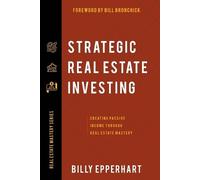 Billy Epperhart Strategic Real Estate Investing (Tascabile)