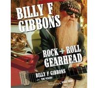 Billy F Gibbons: Rock + Roll Gearhead [Lingua inglese]