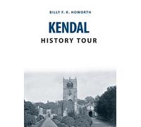 Billy F.K. Howorth Kendal History Tour (Tascabile) History Tour