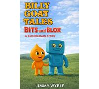 Billy Goat Tales: Bits And Blox - A Blockchain Story