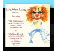 Billy Gray - Life Ain't Easy Unless It's