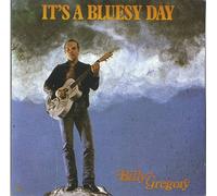 Billy Gregory - Billy Gregory - It's a bluesy day