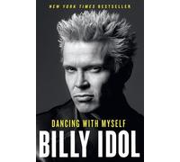 Billy Idol Dancing with Myself (Tascabile) Bestselling Musician Memoir