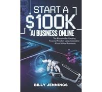 Billy Jennings Start A $100k AI Business Online (Tascabile)
