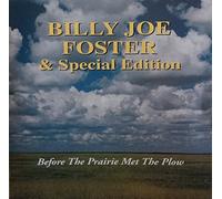 Billy Joe Foster - Before the Prairie Met the Plo